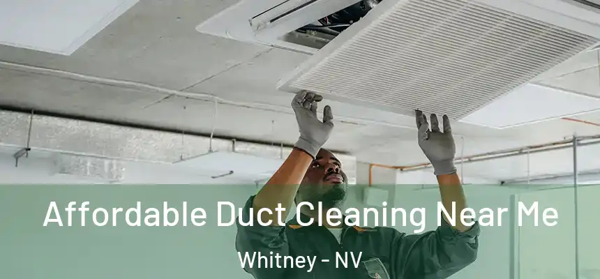  Affordable Duct Cleaning Near Me Whitney - NV