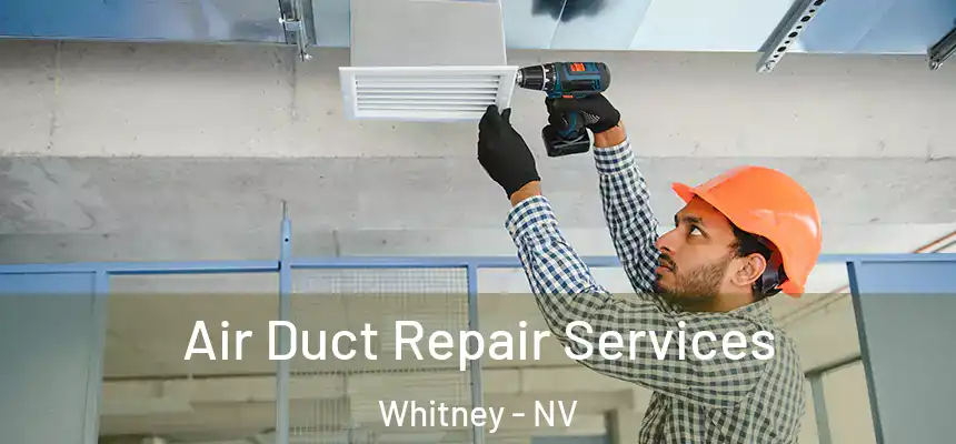 Air Duct Repair Services Whitney - NV
