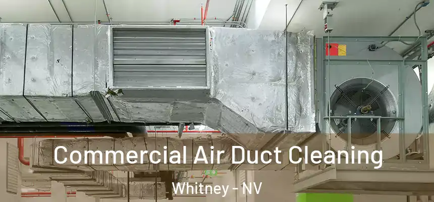 Commercial Air Duct Cleaning Whitney - NV