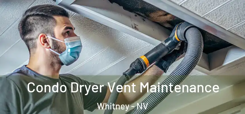  Condo Dryer Vent Maintenance Whitney - NV