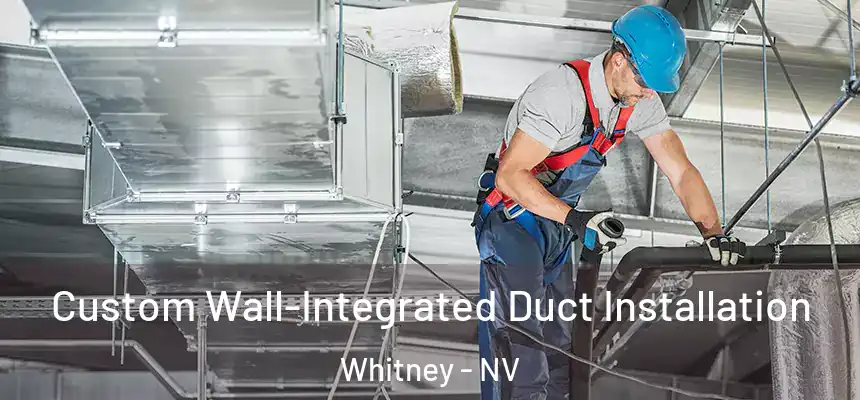 Custom Wall-Integrated Duct Installation Whitney - NV