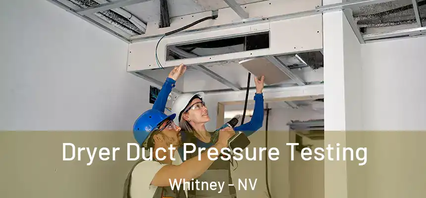 Dryer Duct Pressure Testing Whitney - NV