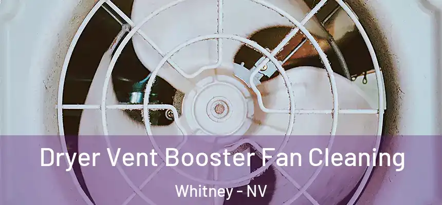 Dryer Vent Booster Fan Cleaning Whitney - NV