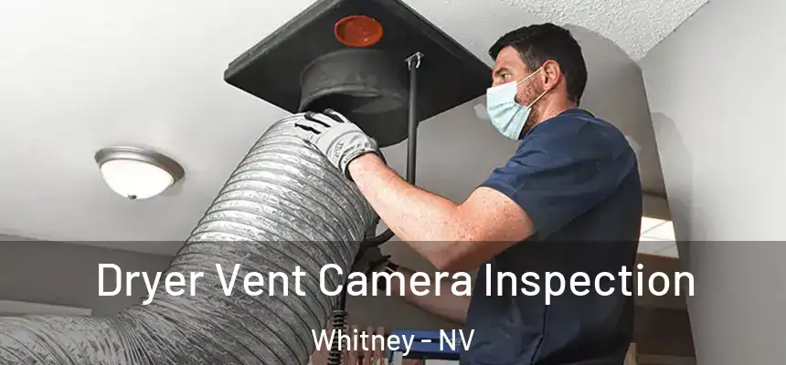 Dryer Vent Camera Inspection Whitney - NV