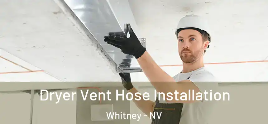 Dryer Vent Hose Installation Whitney - NV