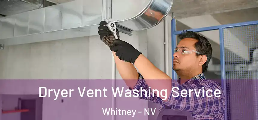 Dryer Vent Washing Service Whitney - NV