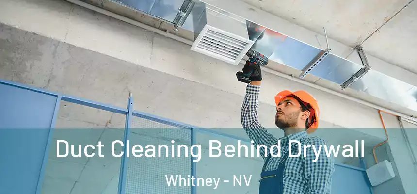  Duct Cleaning Behind Drywall Whitney - NV