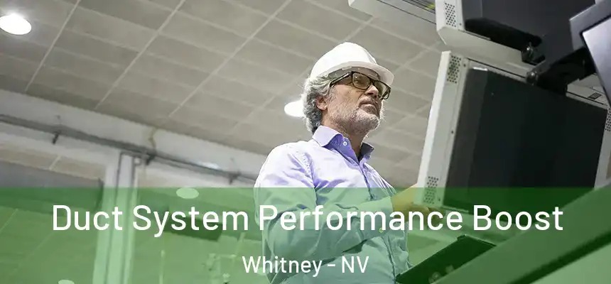  Duct System Performance Boost Whitney - NV