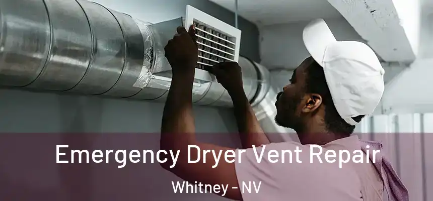 Emergency Dryer Vent Repair Whitney - NV