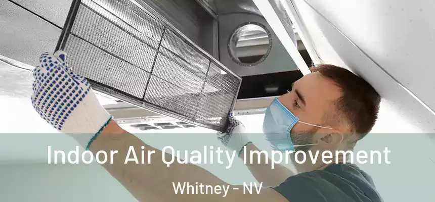  Indoor Air Quality Improvement Whitney - NV