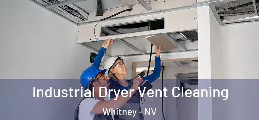  Industrial Dryer Vent Cleaning Whitney - NV