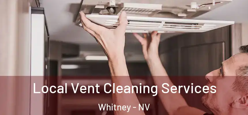 Local Vent Cleaning Services Whitney - NV