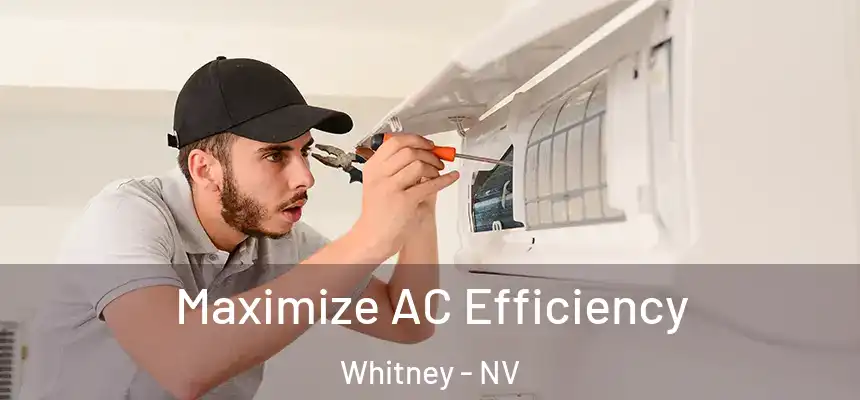 Maximize AC Efficiency Whitney - NV