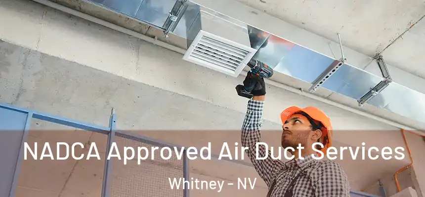  NADCA Approved Air Duct Services Whitney - NV