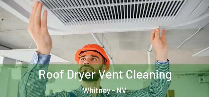 Roof Dryer Vent Cleaning Whitney - NV