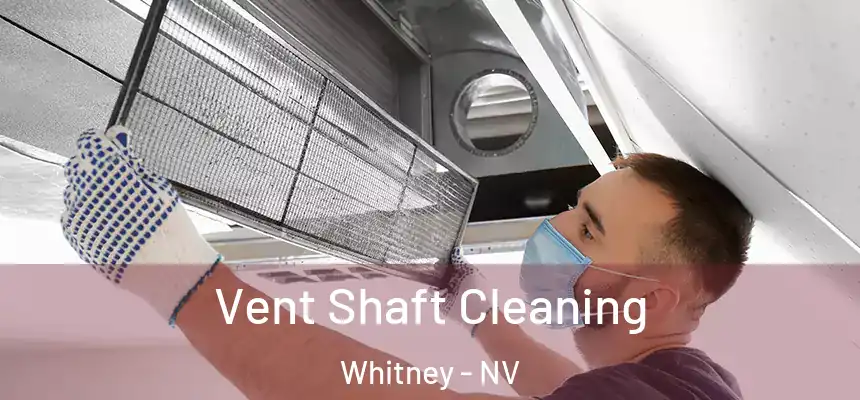 Vent Shaft Cleaning Whitney - NV